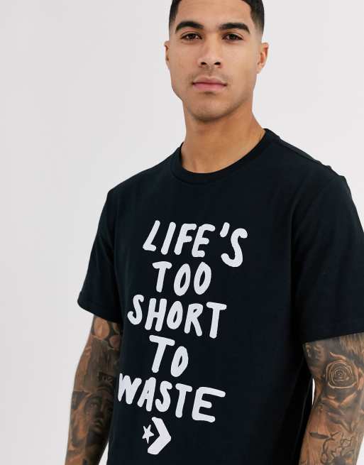 Life's too short hot sale to waste converse