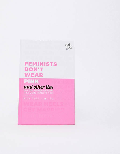 Feminists don't wear pink and other lies book