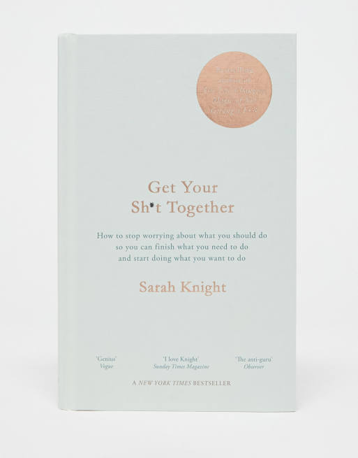 Get Your Sh*t Together