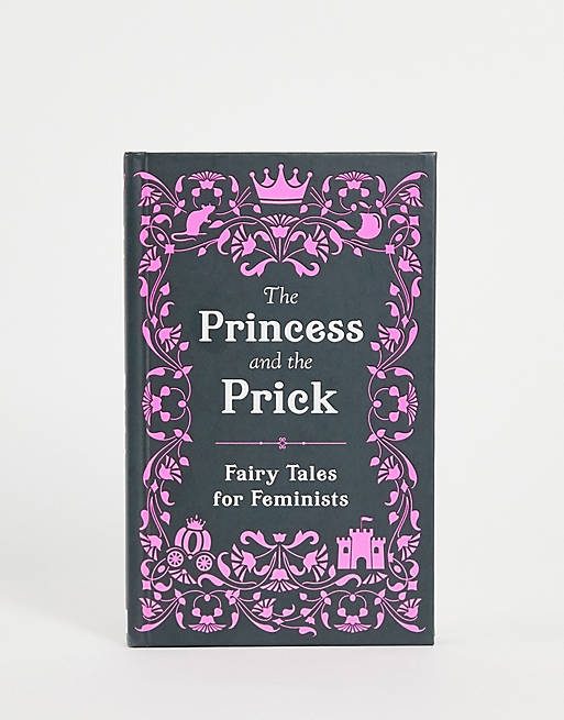 The Princess and the Prick: Fairytales for Feminists