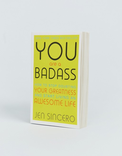 You are a badass: how to stop doubting your greatness and start living an awesome life