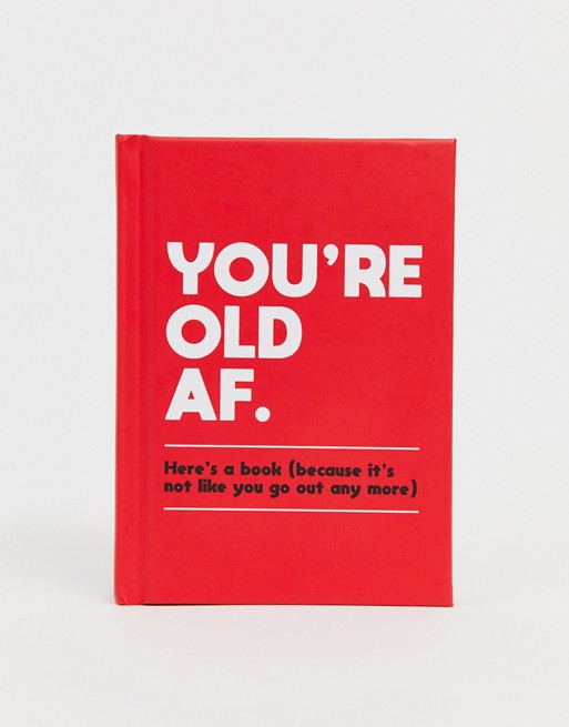 You're old AF